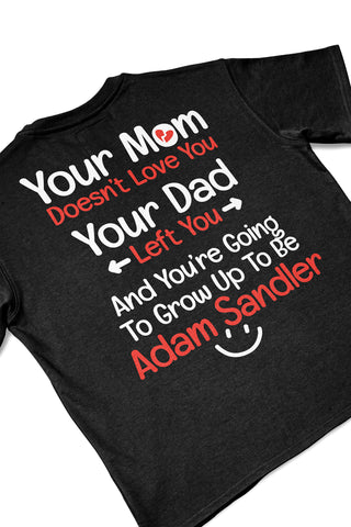 KreeCraft black Hacker tee with the quote 'Your Mom Doesn't Love You, Your Dad Left You, and You're Going to Grow Up To Be Adam Sandler' on the whole back, close-up.